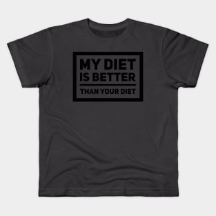 My Diet Is Better Than Your Diet Kids T-Shirt